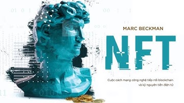 [Sách Nói] NFT - Cuộc Cách Mạng Công Nghệ Tiếp Nối Blockchain - Chương 1 |Marc Beckman
