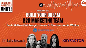 Build Your Dream B2B Marketing Team | Renegade Marketers Unite #323