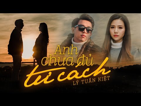 Anh Chưa Đủ Tư Cách - Lý Tuấn Kiệt HKT (MV OFFICIAL) | người yêu chê Lý Tuấn Kiệt chưa đủ tư cách | Foci