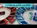 Fusión de Vidrio con DVD