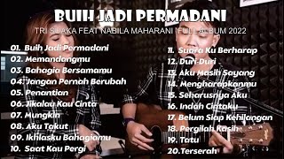 Download lagu TRI SUAKA FEAT NABILA MAHARANI FULL ALBUM BUIH JADI PERMADANI