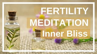 Fertility Meditation - Cultivating Inner Bliss for Deep Relaxation