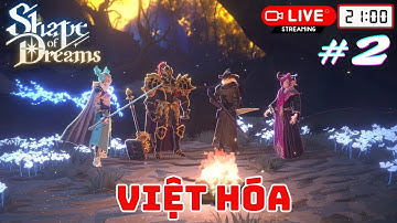 Shape Of Dreams Việt Hóa #2 - Đã Tới End Game, Trùm Cuối Khiến Tôi Sốc Nặng!