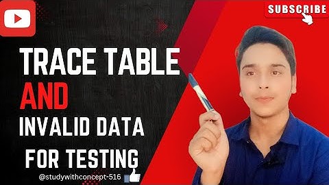 Class 9th | Chapter # 1 | what is Trace table and Using invalid test data for testing