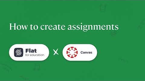 Flat for Education x Canvas: How to create assignments