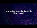 How to Connect Twilio to Go High Level