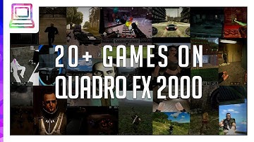 20+ Video Games Running On Quadro FX 2000 (2025)