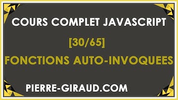 COURS COMPLET JAVASCRIPT [30/65] - Les fonctions auto invoquées
