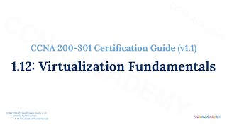 CCNA 200-301 Certification Guide 1.12: Virtualization Fundamentals