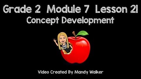 Grade 2 Module 7 Lesson 21 Concept Development NEW