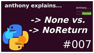 python return annotations: NoReturn vs None (intermediate) anthony explains #007