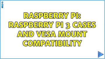 Raspberry Pi: Raspberry Pi 3 cases and VESA mount compatibility