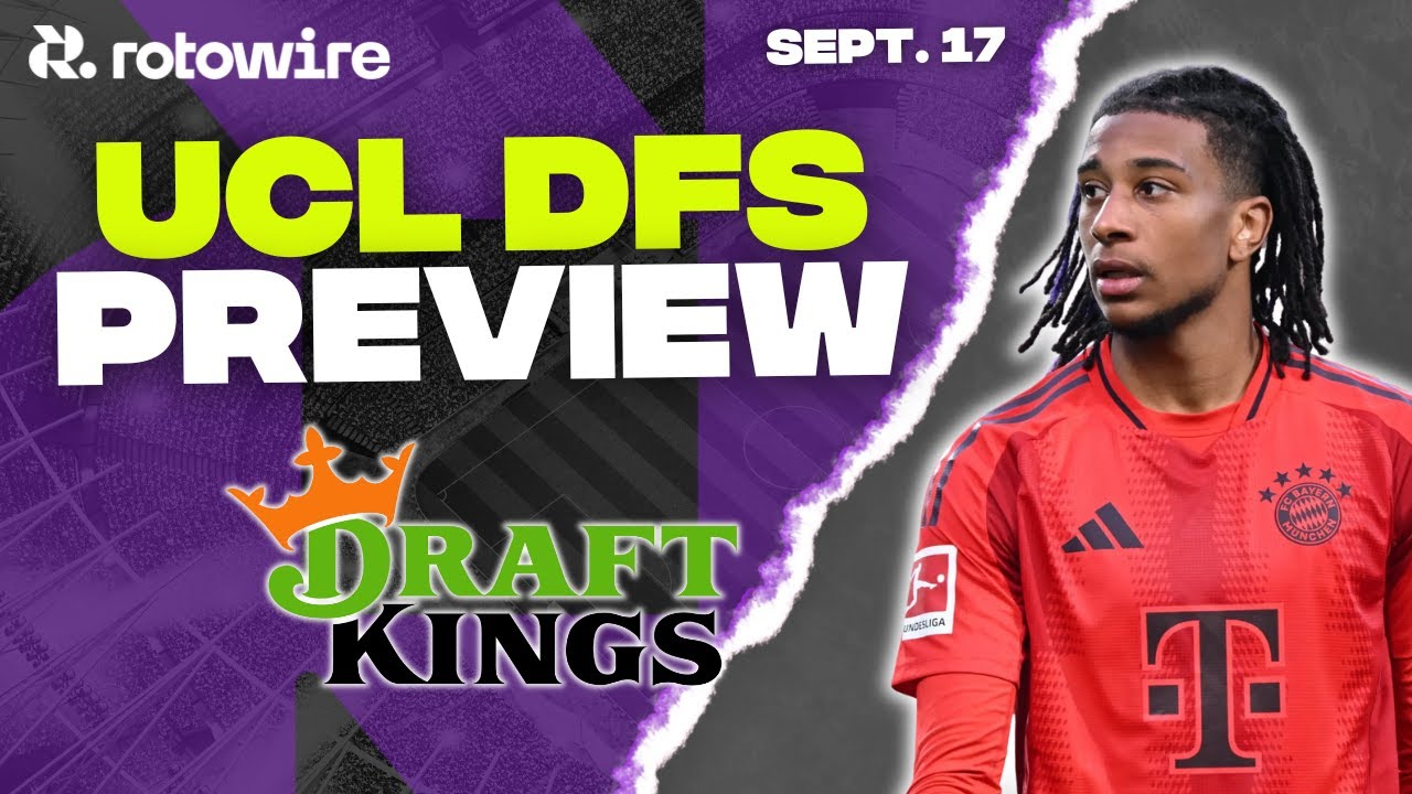 DraftKings DFS Champions League Preview Sept. 17 | Top Picks ...