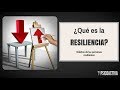 ¿Qué es la Resiliencia?