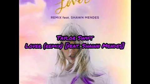 Lover (Remix) ~ Taylor Swift [feat. Shawn Mendes]