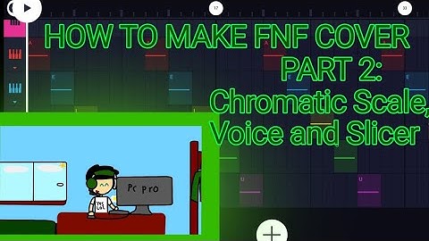 How to make FNF Cover Part 2 (Chromatic Scale, Voice and Slicer)