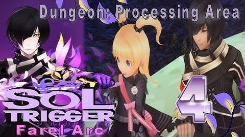 Sol Trigger Playthrough - Farel Arc Ch.2 - Part 4: Dungeon: Processing Area