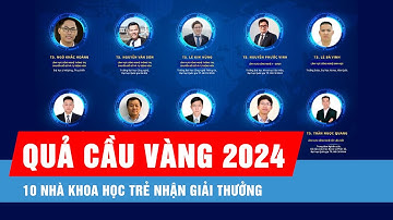 10 nhà khoa học trẻ nhận giải thưởng Khoa học công nghệ Quả cầu vàng năm 2024