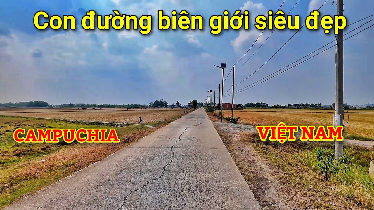 Đường biên giới siêu đẹp không rào cản ở Đức Huệ - Long An.