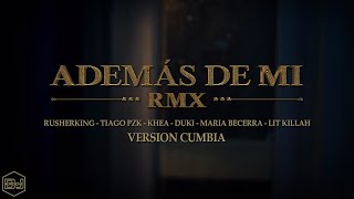 Rusherking,Tiago PZK,KHEA,LIT Killah, Duki, Maria Becerra - Ademas De Mi (Version Cumbia) Dj Kapocha