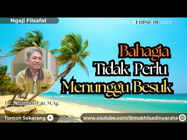 Kunci Bahagia dalam Situasi Apapun | Dr. Fahruddin Faiz | Ngaji Filsafat (Highlights) class=