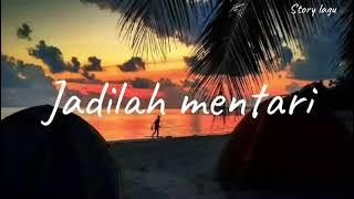 Jadilah mentari || lirik lagu || story lagu