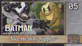 Batman: Arkham Asylum | Ep. #5 | Nice Healthy Nipples