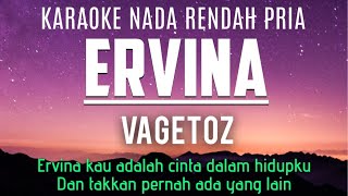 Vagetoz - Ervina Karaoke Lower Key Nada Rendah Pria -5