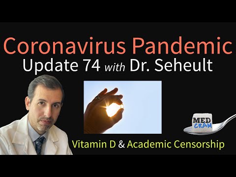 Coronavirus Pandemic Update 74: Vitamin D & COVID 19; Academic Censorship