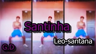 Leo santana santinha- Gusttavo Dance (Coreografia )