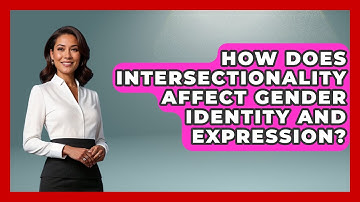 How Does Intersectionality Affect Gender Identity And Expression? - Gender Equality Network