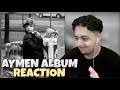 AYMEN - AYMEN ALBUM REACTION 🤯 (Part 1)