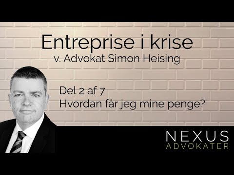 Nexus Advokater Entreprise i krise del 2 af 7 Hvordan får jeg mine penge?