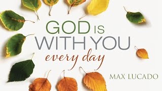 God Is With You Everyday   Daily Devotional  April 21  God Amid The Billows   By Max Lucado