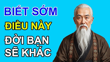 40 Câu Nói: THÂM SÂU Về Đối Nhân Xử Thế, Biết Sớm Đời Bạn Sẽ Khác | Triết Lý Cuộc Sống