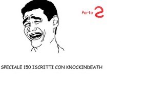 Speciale 150 iscritti-Provate a non ridere... con KnockinDeath Pt.2