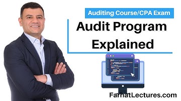 Audit Program Explained. Auditing Course - CPA Exam AUD