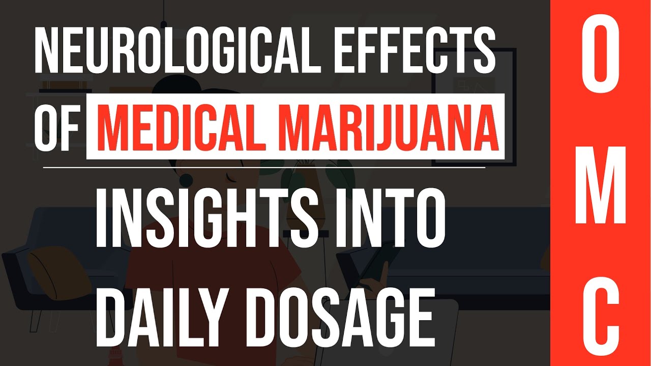 Neurological Effects Of Medical Marijuana | Insights Into Daily Dosage | Online Medical Card
