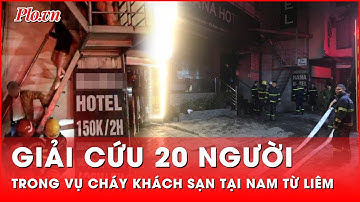 Giải cứu 20 người trong vụ cháy khách sạn tại Nam Từ Liêm, Hà Nội | Tin nhanh