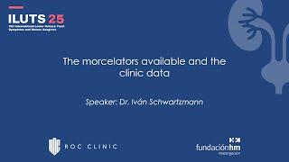 ILUTS25: The morcellators available and the clinic data (Dr. Iván Shwartzmann)