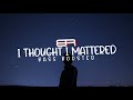 Mefumetto - I thought I mattered (Bass Boosted)