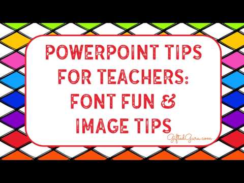 PowerPoint Tips for Teachers: Font Fun and Image Tips