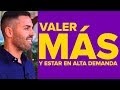 Cómo Hacer que la Gente Te Valore, Te Respete y Estar en Alta Demanda | Ser Más Valioso y Deseado