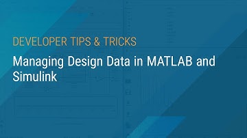 Managing Design Data in MATLAB and Simulink