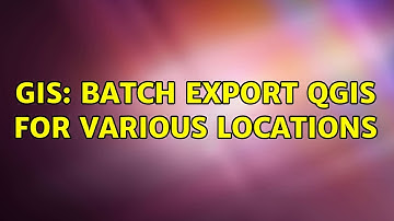GIS: Batch export QGIS for various locations (2 Solutions!!)