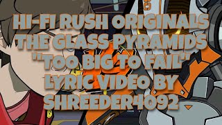 Hi-Fi Rush - The Glass Pyramids Too Big to Fail Lyric Video