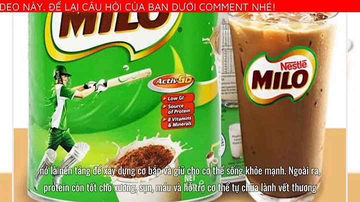 Sữa milo dành cho trẻ bao nhiêu tuổi năm 2024