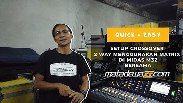 SETUP CROSSOVER 2 WAY MENGGUNAKAN MATRIX DI MIDAS M32 BERSAMA MATADEWA66