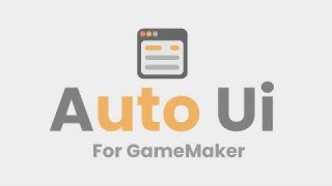 AutoUi for GameMaker - Stop Wasting HOURS on Menus and UI
