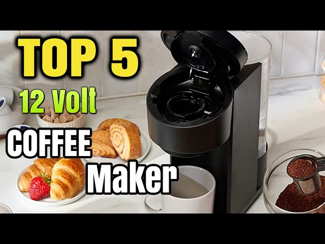 Best 12 Volt Coffee Maker For Rv, Car, Truckers And Boats 